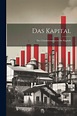 Das Kapital : Der Cirkulationsprocess Des Kapitals (Paperback ...