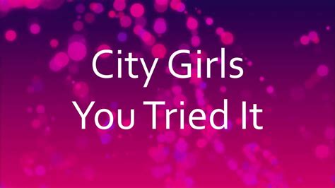 City Girls You Tried It Lyrics Youtube