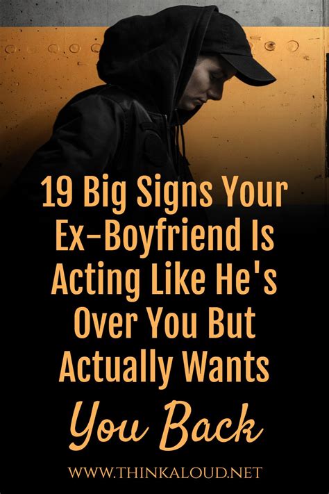 19 Big Signs Your Ex Boyfriend Is Acting Like Hes Over You But