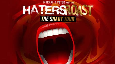 Good roasts for haters : Haters Roast: The Shady Tour | The Public