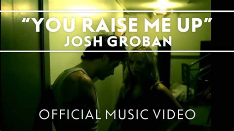Josh Groban You Raise Me Up Official Music Video Youtube