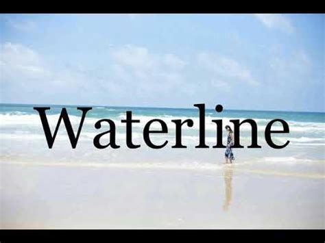 How To Pronounce Waterlinepronunciation Of Waterline Youtube