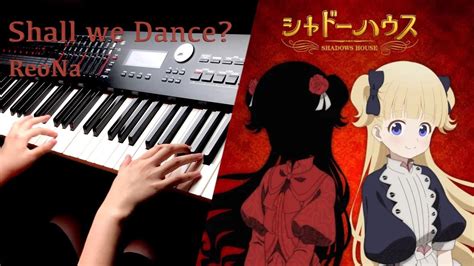 【影宅第二季op】 「shall We Dance？」reona Piano Cover By Yu Lun Youtube