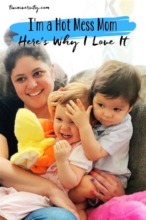 learn why a mom of twins thinks she s a hot mess mom and why embracing her hot mess tendencies