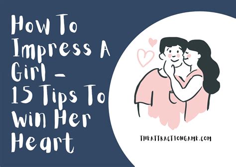 how to impress a girl 15 tips to win her heart the attraction game