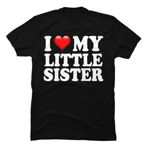 i love my little sister buy t shirt designs