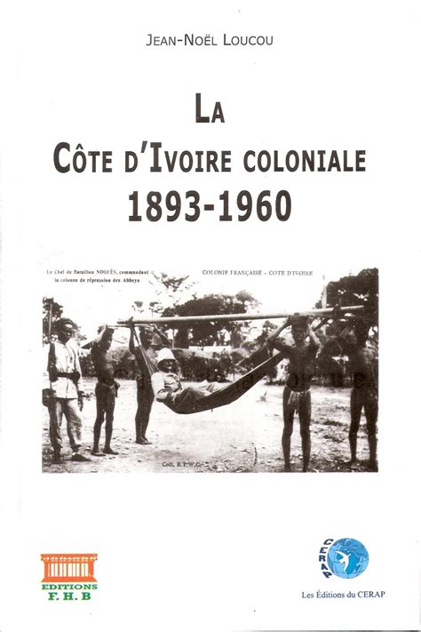 La Côte Divoire Coloniale 1893 1960 Boutique En Ligne De La