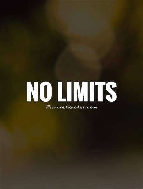 No Limits Picture Quotes