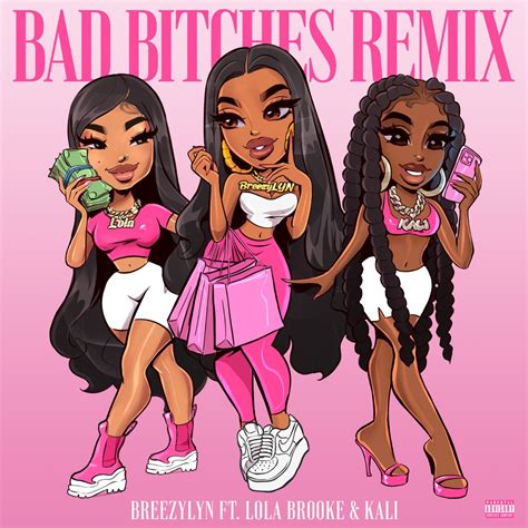 Bad Bitches Remix Feat Kali Lola Brooke Single By BreezyLYN