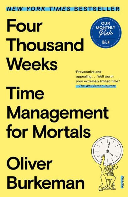 Four Thousand Weeks Time Management For Mortals By Oliver Burkeman