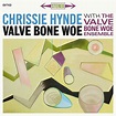 Valve Bone Woe : Chrissie Hynde & The Valve Bone Woe Ensemble | HMV ...