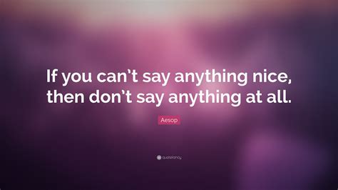 Aesop Quote “if You Can’t Say Anything Nice Then Don’t Say Anything At All ”