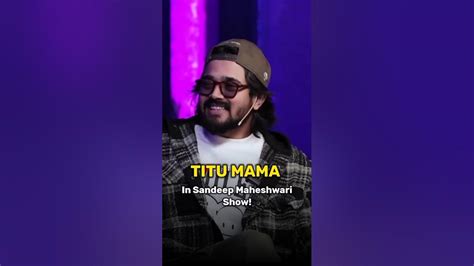 Bhuvan Bam In Sandeep Maheshwari Show 🔥 Titu Mama Youtube