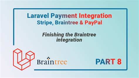 Finishing The Braintree Integration Part 8 Laravel Payment Gateway