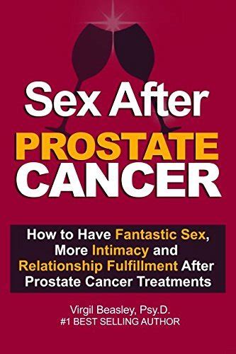 Sex After Prostate Cancer How To Have Fantastic Sex More Intimacy And Relationship
