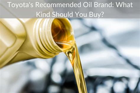 Toyotas Recommended Oil Brand What Kind Should You Buy