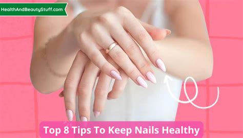 Top 8 Tips To Keep Nails Healthy