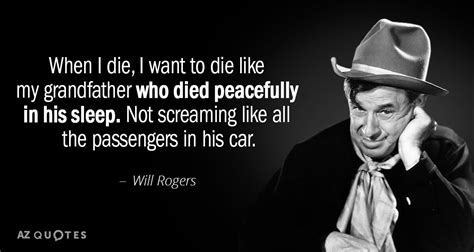 Will Rogers Quote When I Die I Want To Die Like My Grandfather