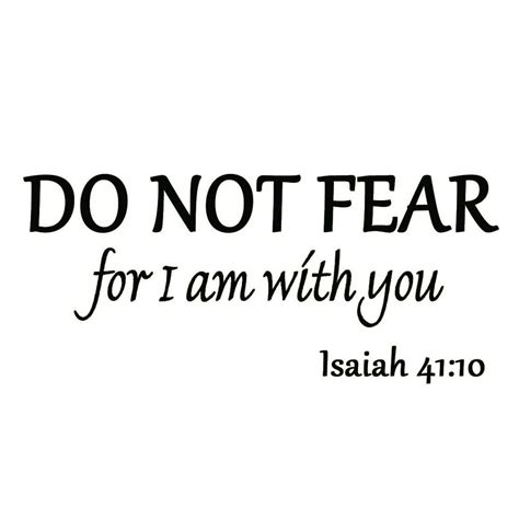 Vwaq Do Not Fear For I Am With You Isaiah 4110 Bible Verse