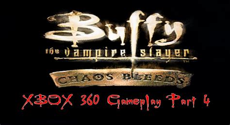 Buffy The Vampire Slayer Chaos Bleeds 2003 Xbox 360 Gameplay Part 4
