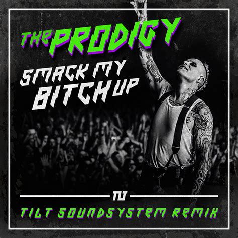 Smack My Bitch Up Tilt Soundsystem REMIX By The Prodigy Free