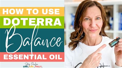 How To Use Balance Grounding Blend Doterra Balance Essential Oil