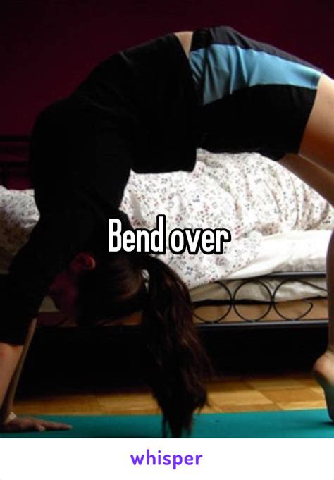 Bend Over