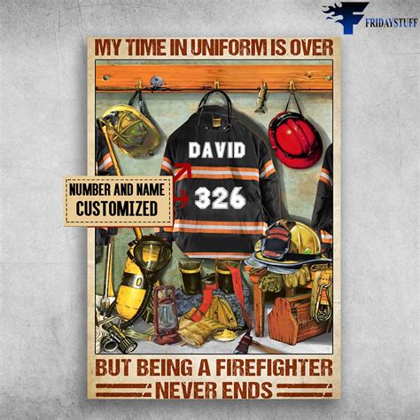 Firefighter Poster Firefighter Decor My Time In Uniform Is Over