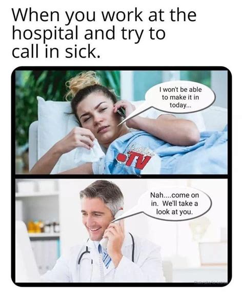 Calling In Sick Medical Memes Healthcare Memes Work Humor