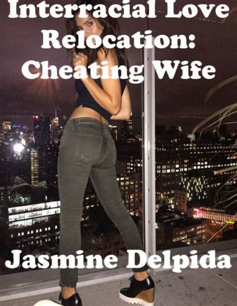 interracial love relocation cheating wife by jasmine delpida nook book ebook barnes and noble®