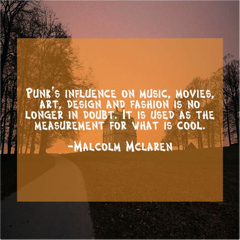 I also have a quote from cameron hanes that is always in my head and also on the wall in my office, there's a difference between interest . Malcolm Mclaren Punks influence on music movies | Candace ...