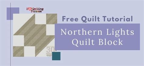 Free Quilt Pattern Northern Lights Quilt Block I Love Quilting Forever