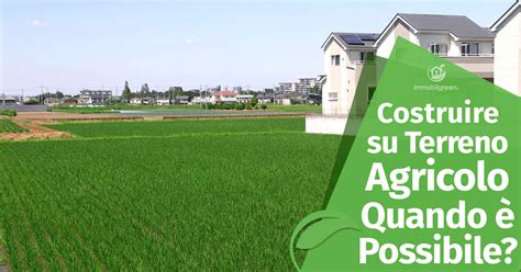 A quali condizioni si può realizzare? Costruire una casa in Legno su Terreno Agricolo