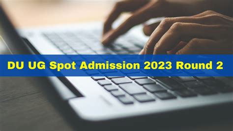 Du Ug Spot Admission 2023 Round 2 Dates Announced At Admissionuodac