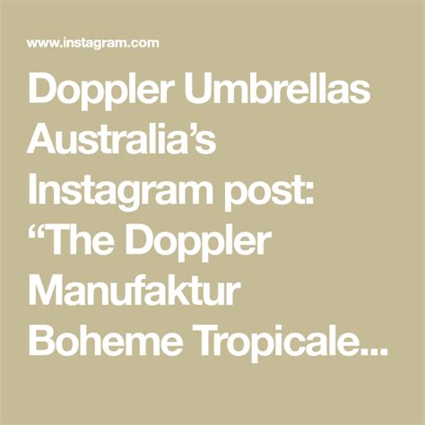 Doppler Umbrellas Australias Instagram Post The Doppler Manufaktur Boheme Tropicale Is A