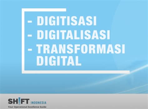 Apa Perbedaan Digitisasi Digitalisasi Dan Transformasi Digital