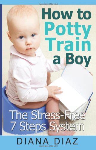 How To Potty Train A Boy The Stressfree 7 Steps System Diana Diaz