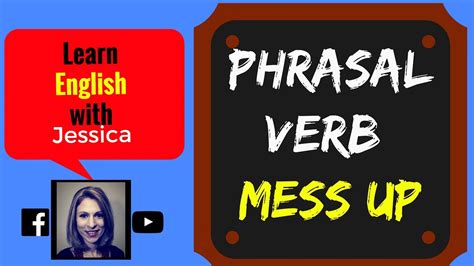 Phrasal Verb Mess Up Meaning Youtube