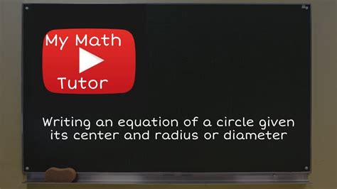 Writing An Equation Of A Circle Given Its Center And Radius Or Diameter