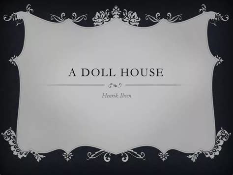 Ppt A Doll House Powerpoint Presentation Free Download Id1918061