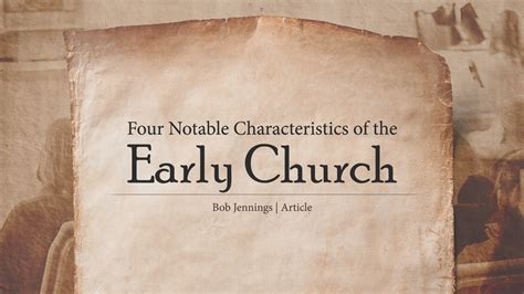 Four Notable Characteristics Of The Early Church Bob Jennings Ill
