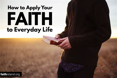 how to apply your faith to everyday life faith island