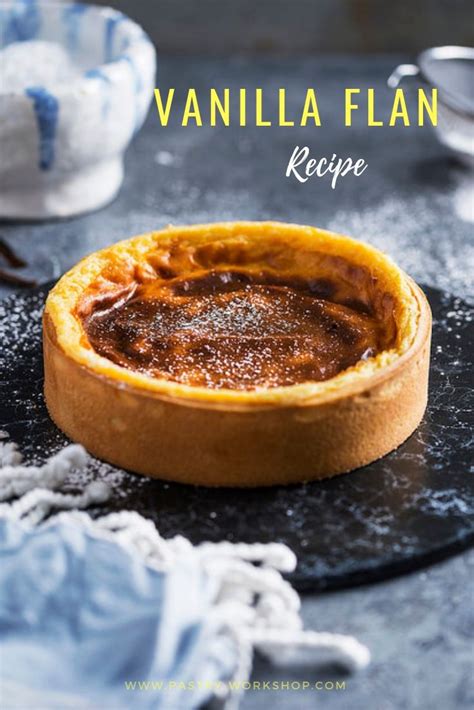 Vanilla Flan French Classics Recipe By Pastry Workshop Pastry