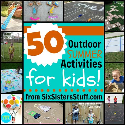 50 Outdoor Summer Activities For Kids Six Sisters Stuff