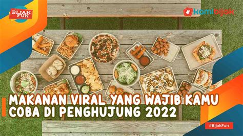 Makanan Viral Yang Wajib Kamu Coba Di Penghujung 2022 Kamibijak