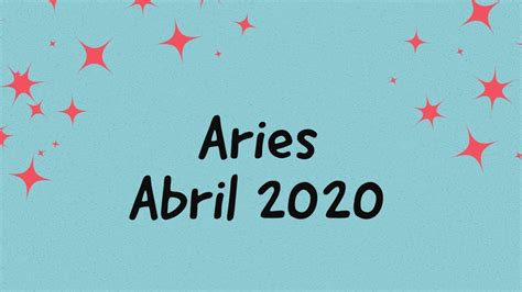 HorÓscopo Aries Abril 2020♈ Vive El Presente Youtube