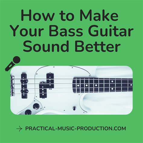Mastering How To Make Your Bass Guitar Sound Better