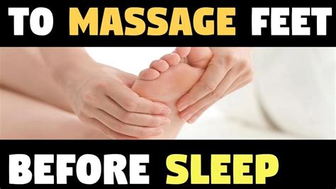 Why Is So Important To Massage Your Feet Before You Going To Sleep Youtube