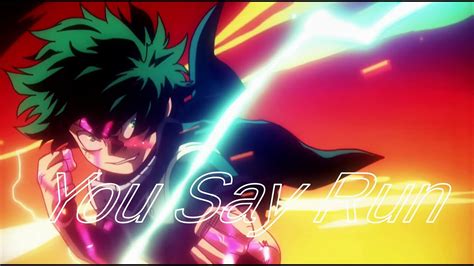 My Hero Academia Amv You Say Run Youtube