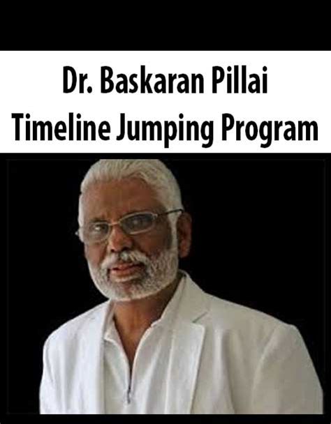 Dr Baskaran Pillai Timeline Jumping Program Download Courses Shop